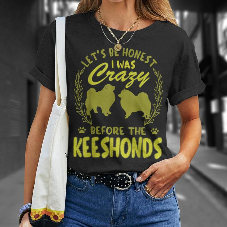 Lets Be Honest I Was Crazy Before Keeshondens Unisex T-Shirt Gifts for Her