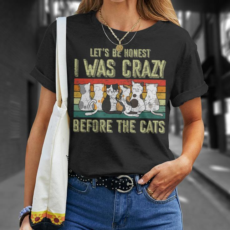 Lets Be Honest I Was Crazy Before The Cats Gift Unisex T-Shirt Gifts for Her