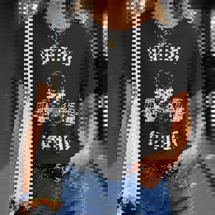 Lift Big Get Big Unisex T-Shirt Gifts for Her