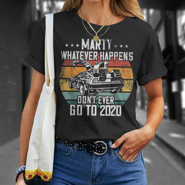 Marty Whatever Happens Dont Go To 2020 Funny Cult Movie Unisex T-Shirt Gifts for Her