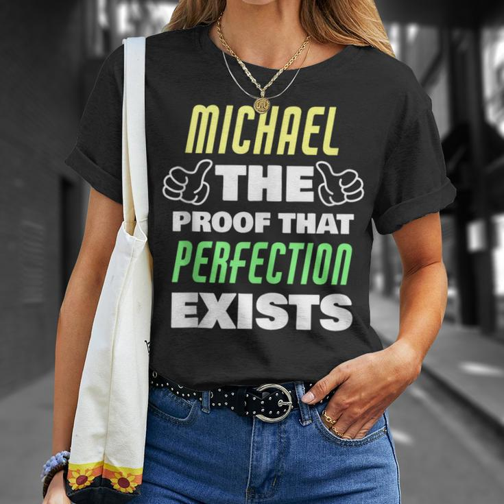 Michael The Proof That Perfection Exists Funny Michael Name Unisex T-Shirt Gifts for Her