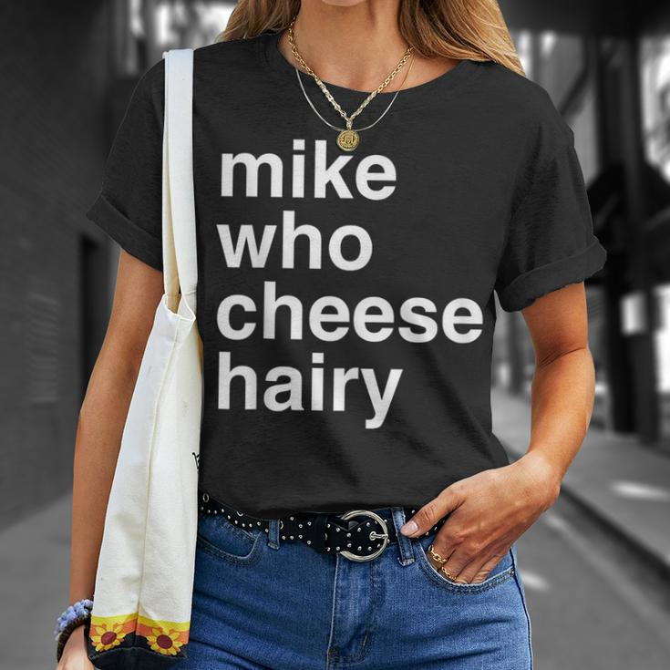 Mike Who Cheese Hairy Adult Humor Word Play T-Shirt Gifts for Her