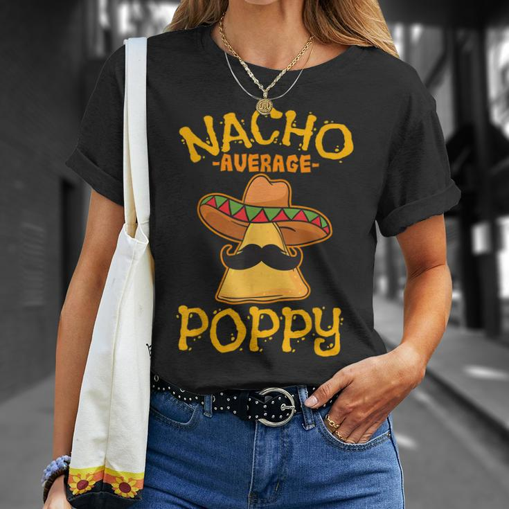 Nacho Average Poppy Father Daddy Dad Papa Cinco De Mayo Unisex T-Shirt Gifts for Her