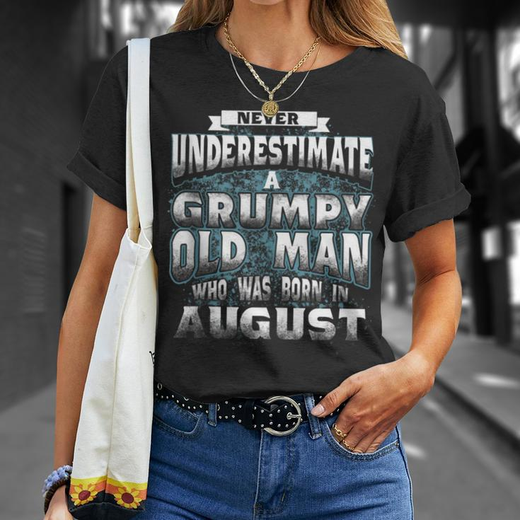 Never Underestimate A Grumpy Old Man Who Was Born In August Unisex T-Shirt Gifts for Her