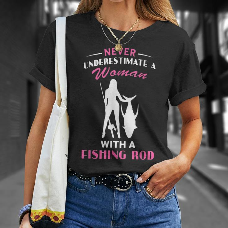 Never Underestimate A Woman With A Fishing Rod Love Fishing Unisex T-Shirt Gifts for Her