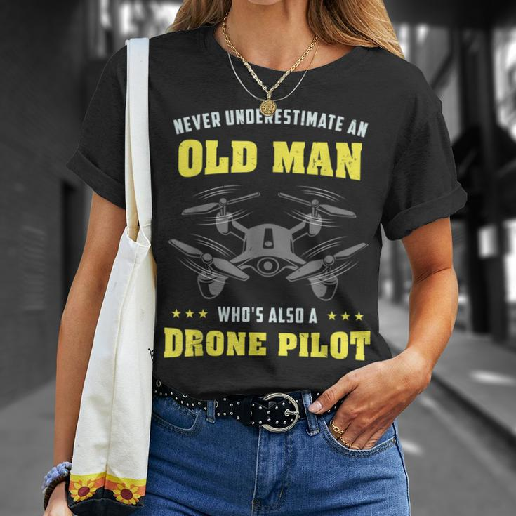 Never Underestimate An Old Man Drone Pilot Old Man Funny Gifts Unisex T-Shirt Gifts for Her