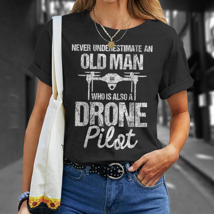 Never Underestimate An Old Man Drone Pilot Quadcopter Uav Old Man Funny Gifts Unisex T-Shirt Gifts for Her