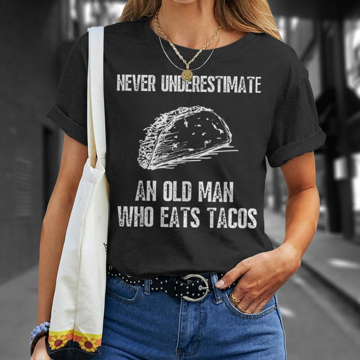 Never Underestimate An Old Man Who Eats Tacos Funny Gift For Mens Unisex T-Shirt Gifts for Her