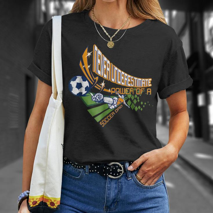 Never Underestimate Power Of A Soccer Dad For Men Unisex T-Shirt Gifts for Her
