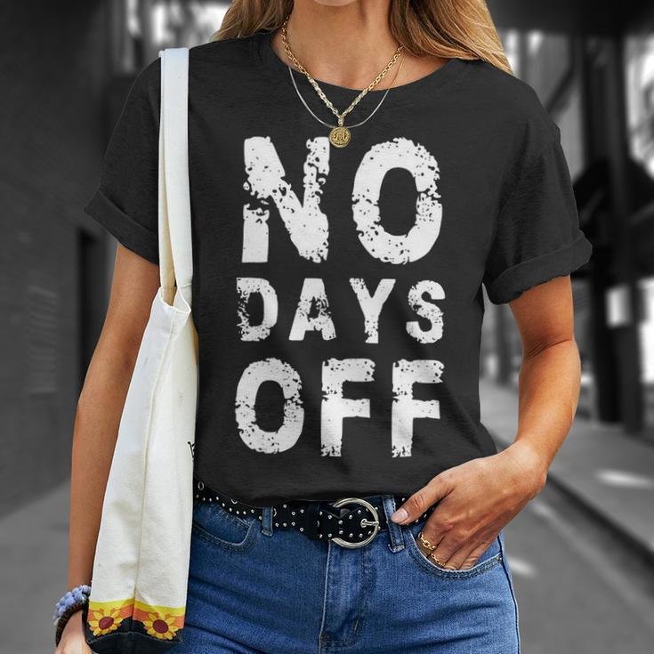 No Days Off Funny Gym Quote Women Exercise Workout Fitness Unisex T-Shirt Gifts for Her