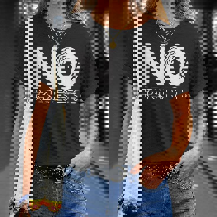 No Requests Unisex T-Shirt Gifts for Her