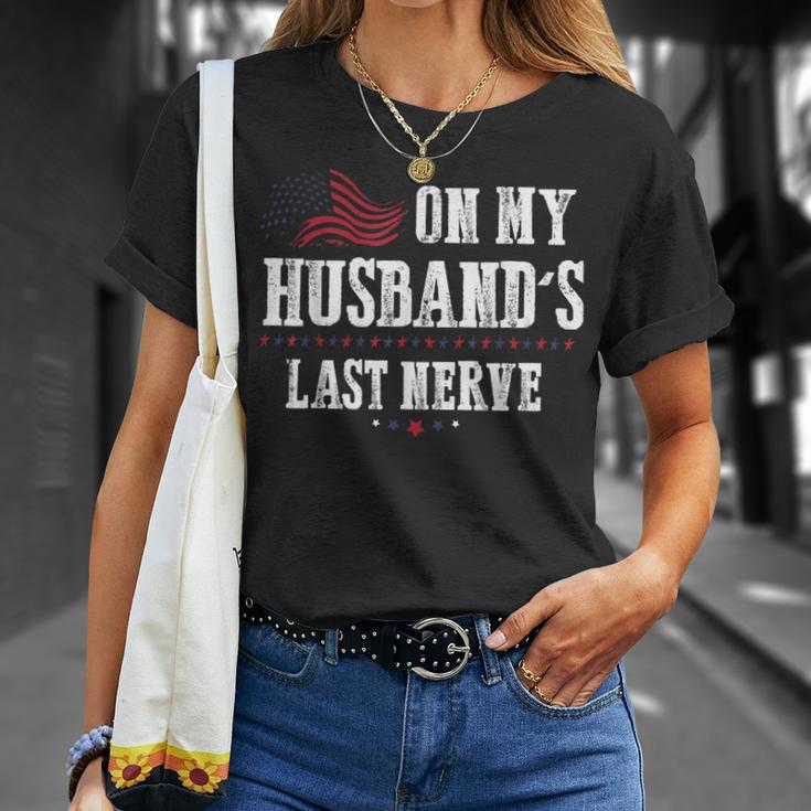 On My Husbands Last Nerve Funny On My Husbands Last Nerve Unisex T-Shirt Gifts for Her