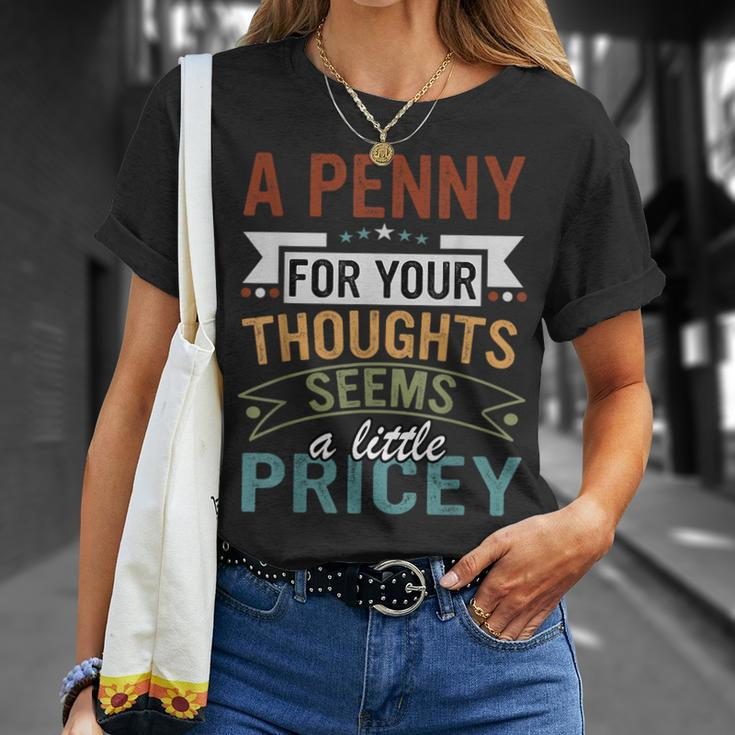 A Penny For Your Thoughts Seems A Little Pricey Joke T-Shirt Gifts for Her