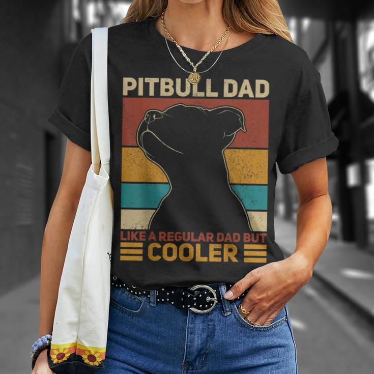 Pitbull Dad Like A Regular Dad But Cooler Pit Bull Owner Dog Unisex T-Shirt Gifts for Her