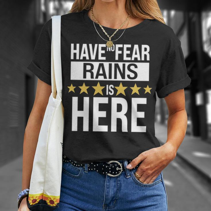 Rains Name Gift Have No Fear Rains Is Here Unisex T-Shirt Gifts for Her