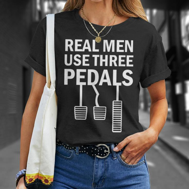 Real Men Use Three Pedals Manual Shift Stick Car Unisex T-Shirt Gifts for Her