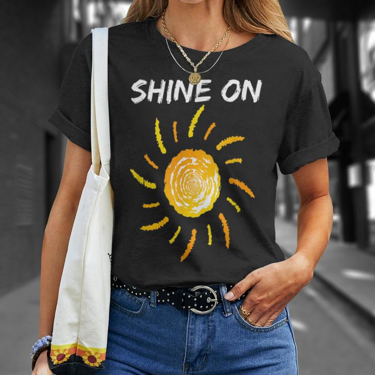 Shine On With Sun Inspiration Sun Funny Gifts Unisex T-Shirt Gifts for Her
