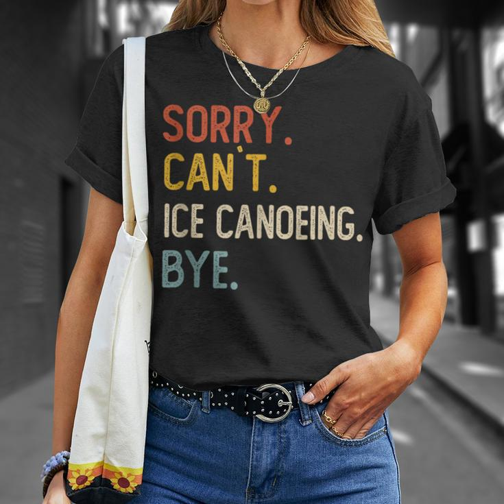 Sorry Can't Ice Canoeing Bye Ice Canoeing Lover T-Shirt Gifts for Her