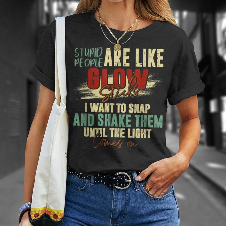 Stupid People Are Like Glow Sticks Quotes T-Shirt Gifts for Her