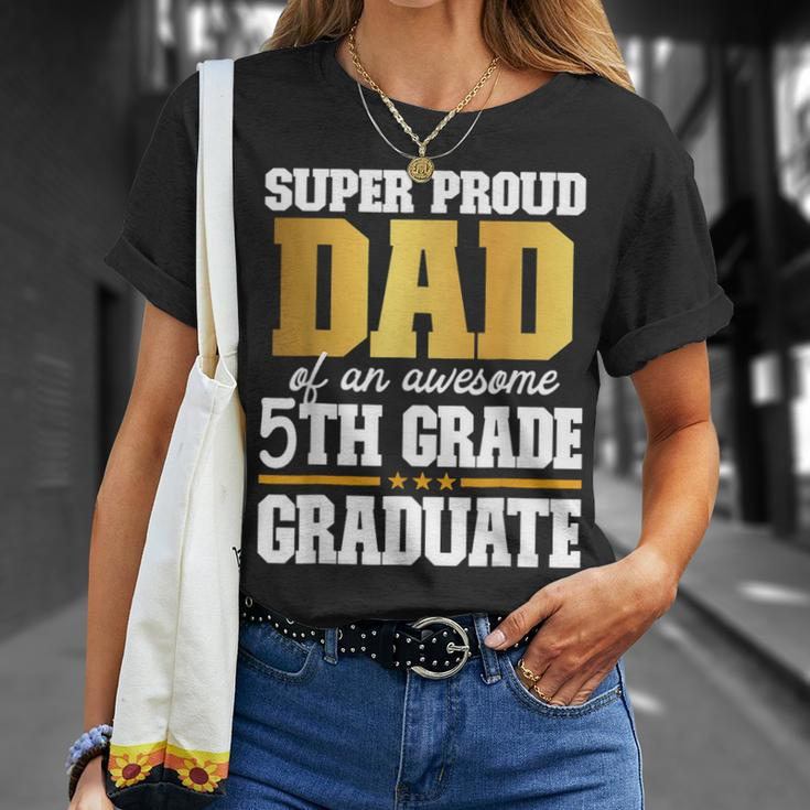 Super Proud Dad Of An Awesome 5Th Grade Graduate 2023 Unisex T-Shirt Gifts for Her