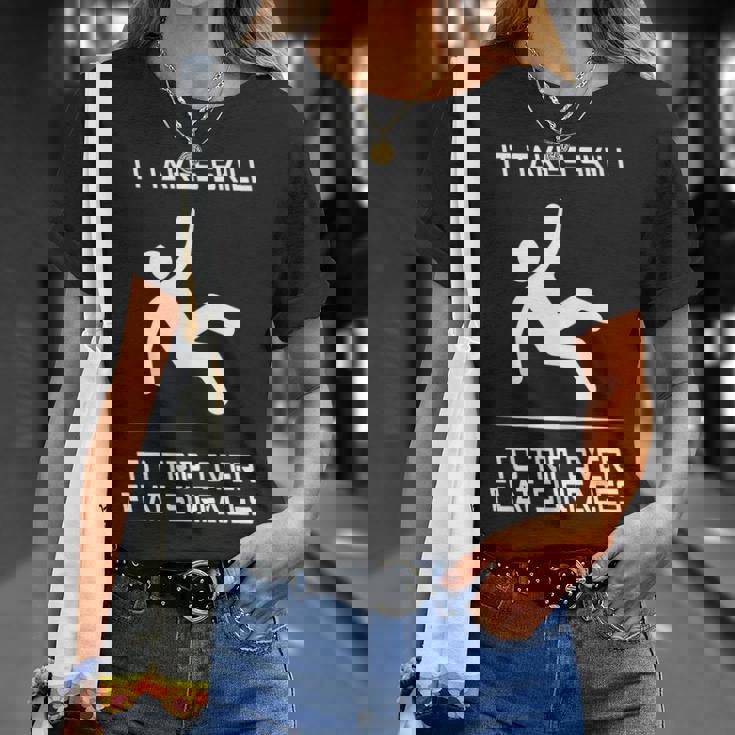 It Takes Skill To Trip Over Flat Surfaces T-Shirt Gifts for Her