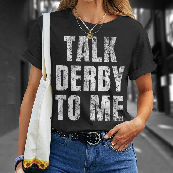 Talk Derby To Me Funny Talk Dirty To Me Pun Unisex T-Shirt Gifts for Her