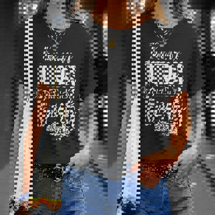 I Have More Tattoos Than I Do Friends Tattoo Lover T-shirt Gifts for Her