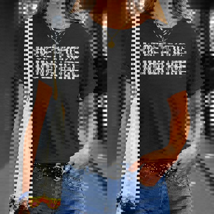 More Tattoos Under Here Tattoo T-shirt Gifts for Her