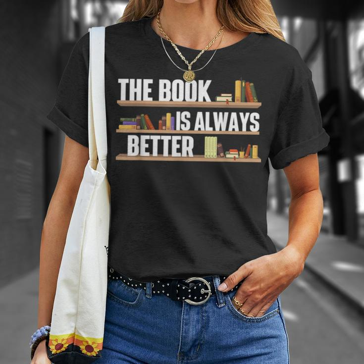 The Book Is Always Better School Librarian Library Reader Unisex T-Shirt Gifts for Her