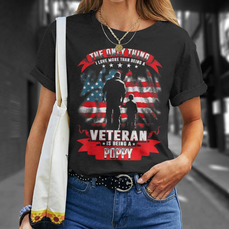The Only Thing I Love More Than Being A Veteran Poppy Gift Gift For Mens Unisex T-Shirt Gifts for Her