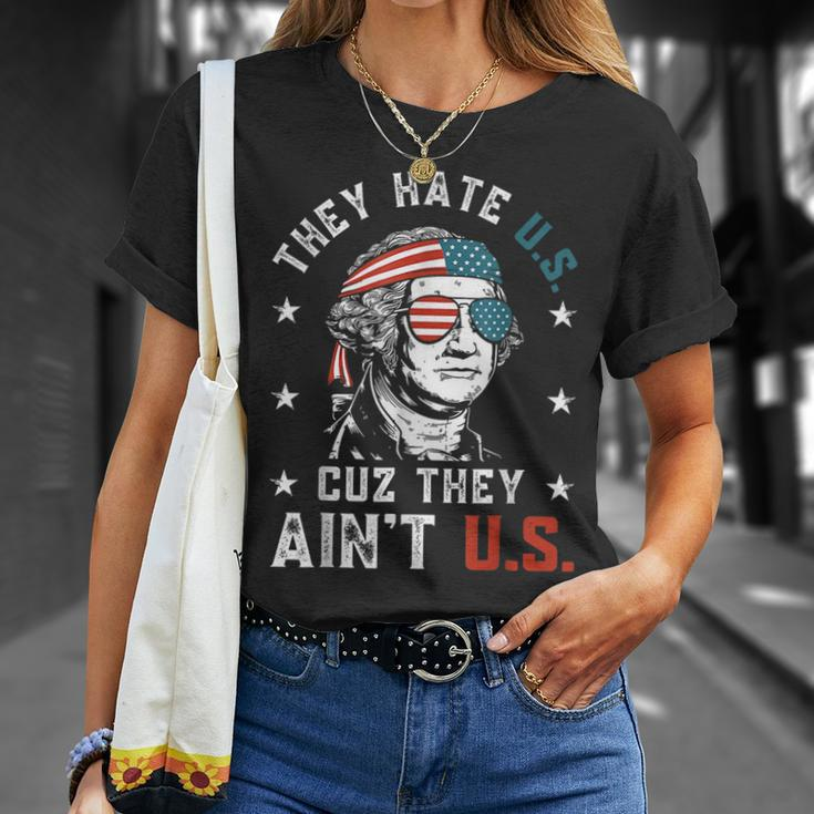 They Hate Us Cuz They Aint Us Funny 4Th Of July Unisex T-Shirt Gifts for Her