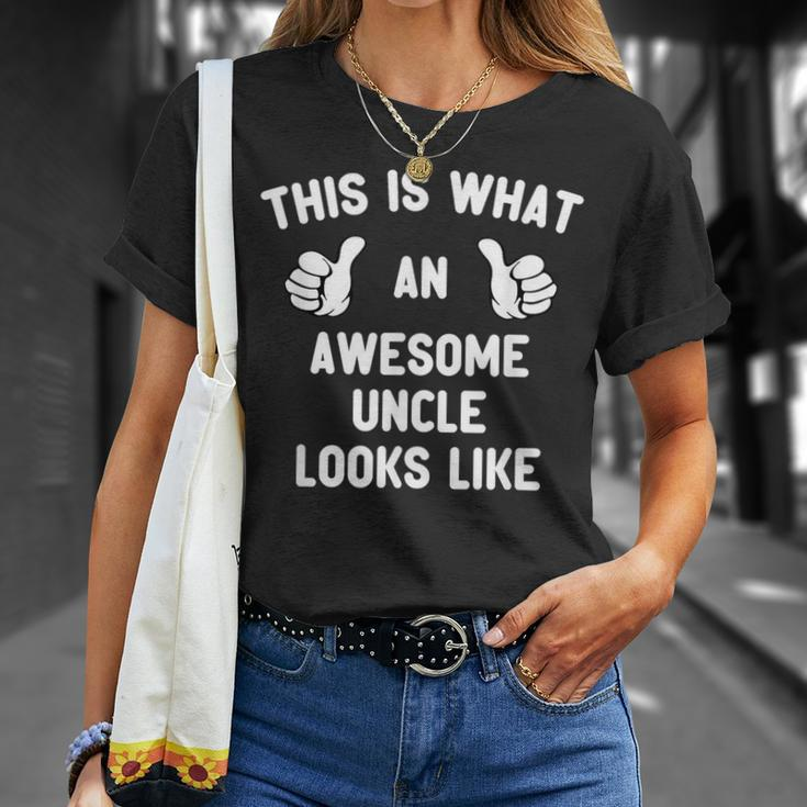 This Is What An Awesome Uncle Looks Like Fathers Day Cool Unisex T-Shirt Gifts for Her