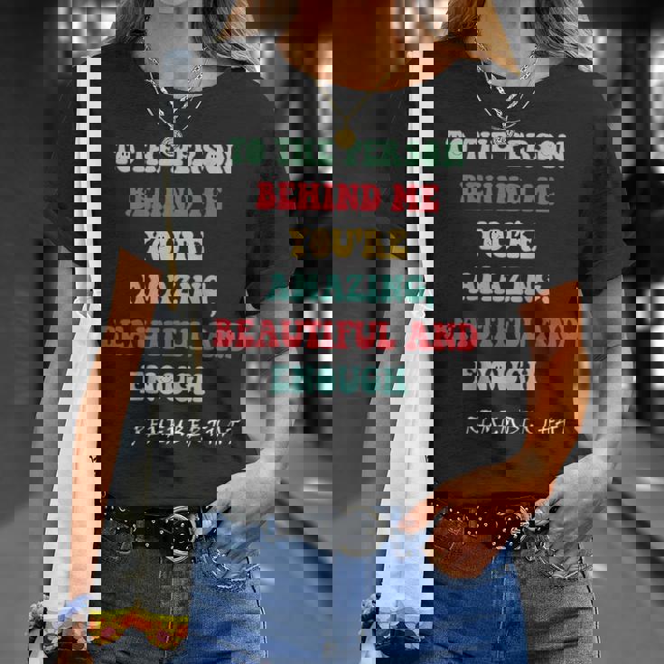 To The Person Behind Me Unisex T-Shirt Gifts for Her To The Person Behind Me Unisex T-Shirt Gifts for Her