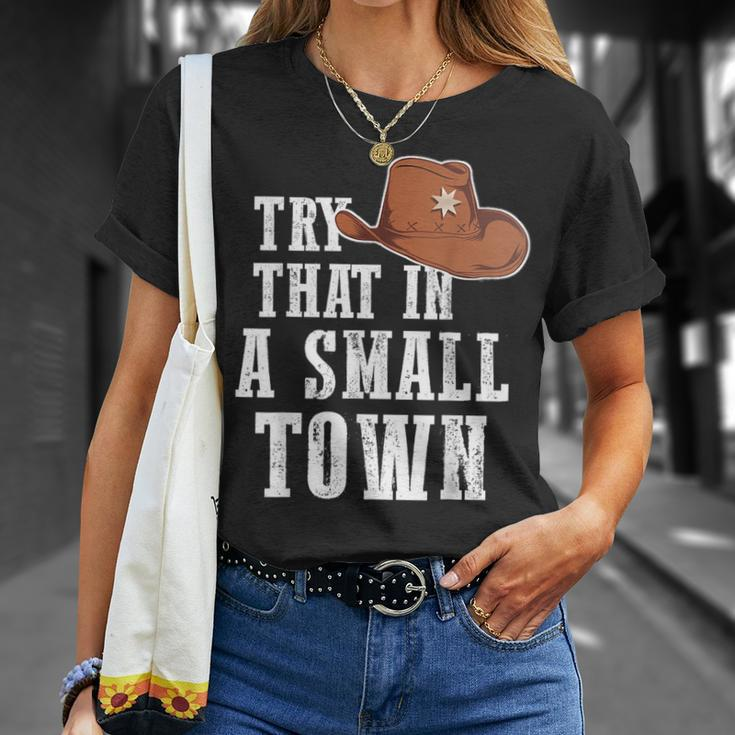 Try That In A Small Town Western Cowboy Unisex T-Shirt Gifts for Her