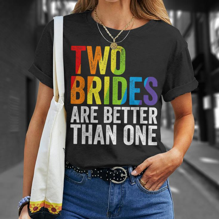 Two Brides Are Better Than One Lesbian Bride Gay Pride Lgbt Unisex T-Shirt Gifts for Her