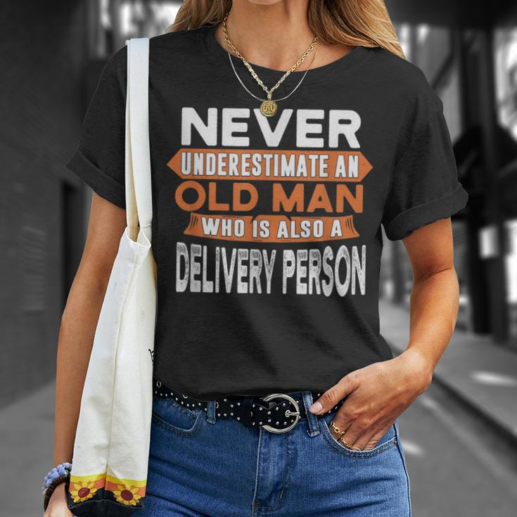 Never Underestimate An Old Man Who Is Also A Delivery Person T-Shirt Gifts for Her