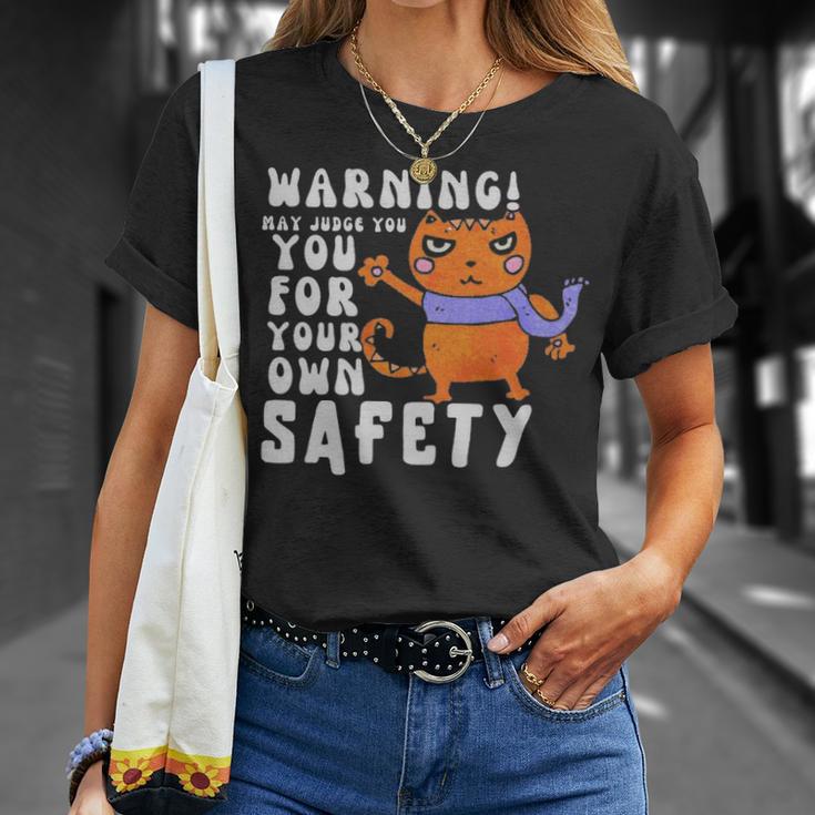 Warning May Judge You For Your Own Safety - Warning May Judge You For Your Own Safety Unisex T-Shirt Gifts for Her