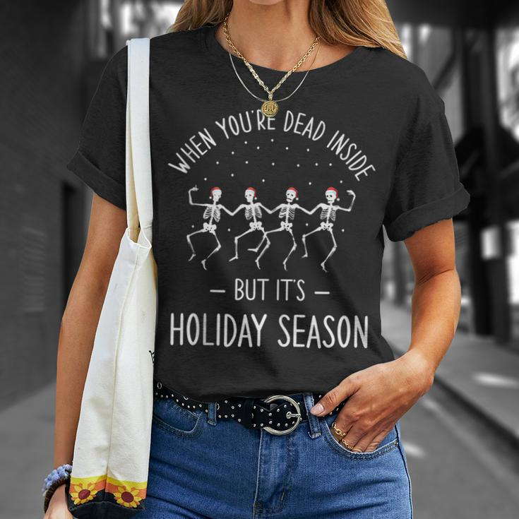 When Youre Dead Inside But Its Holiday Season Unisex T-Shirt Gifts for Her