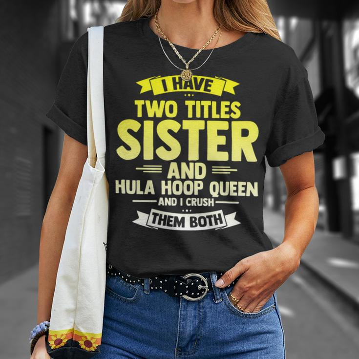 Womens Sister And Hooping Queen Crush Both Hula Gym Hoop Sport Unisex T-Shirt Gifts for Her