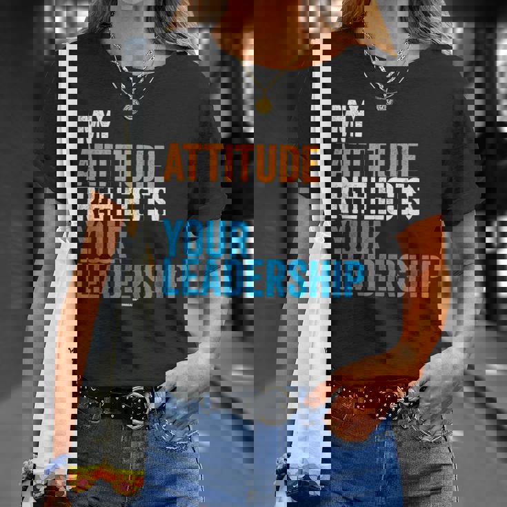 Work Swagazon Associate My Attitude Reflects Your Leadership Unisex T-Shirt Gifts for Her