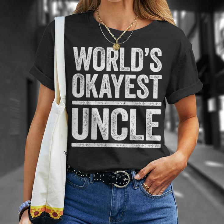 Worlds Okayest Uncle Best Uncle Ever Gift Unisex T-Shirt Gifts for Her