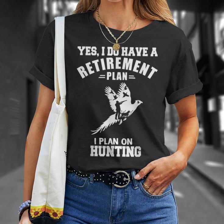 Yes I Do Have A Retirement Plan I Plan On Hunting Pheasant T-Shirt Gifts for Her