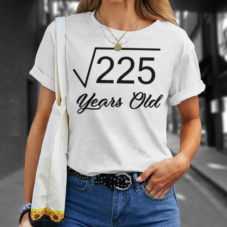 15Th Birthday Gift 15 Years Old Square Root Of 225 Unisex T-Shirt Gifts for Her