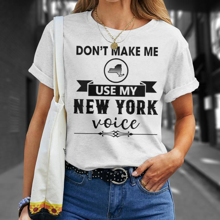 Don't Make Me Use My New York Voice T-Shirt Gifts for Her