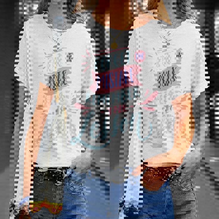 Forget The Mistake Remember The Lesson Unisex T-Shirt Gifts for Her