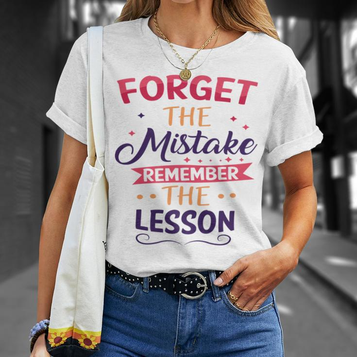 Forget The Mistake Remember The Lesson Unisex T-Shirt Gifts for Her