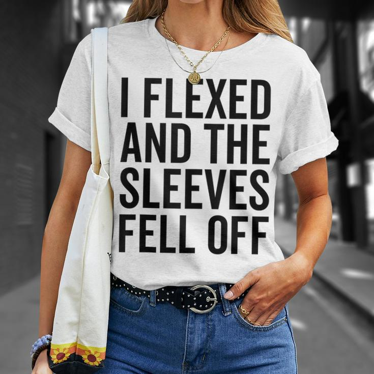 Funny Lifting Workout Gym I Flexed And The Sleeves Fell Off Unisex T-Shirt Gifts for Her