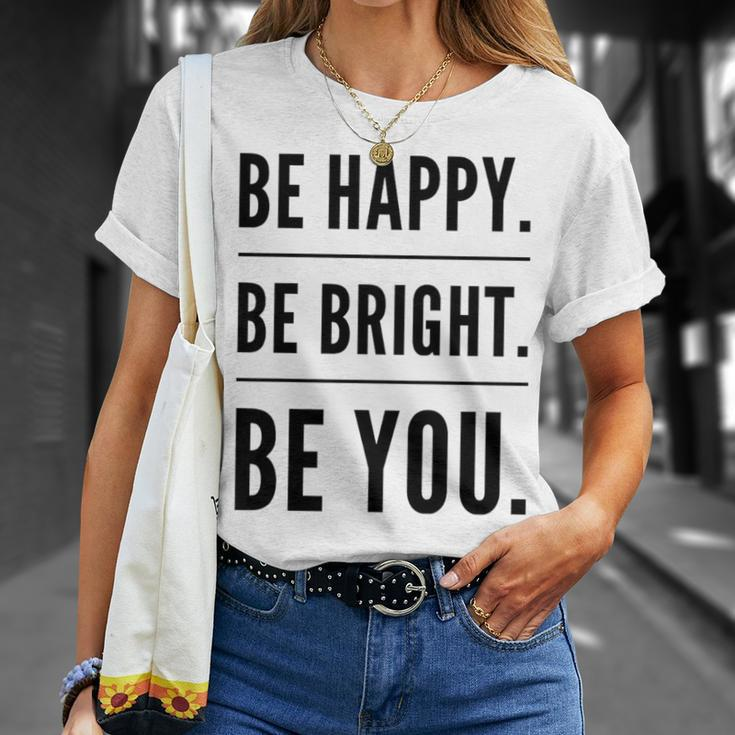 Be Happy Be Bright Be You T-Shirt Gifts for Her