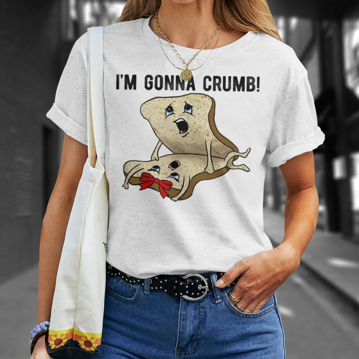 Im Gonna Crumb Two Pieces Of Bread Having Sex The Original Unisex T-Shirt Gifts for Her