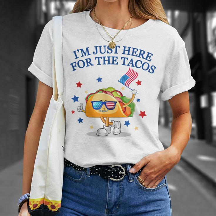 Im Just Here For The Tacos TacosFunny Fourth Of July Tacos Funny Gifts Unisex T-Shirt Gifts for Her